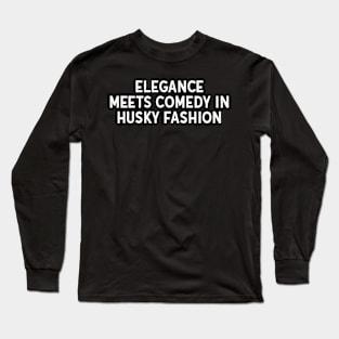 Elegance Meets Comedy in Husky Fashion Long Sleeve T-Shirt